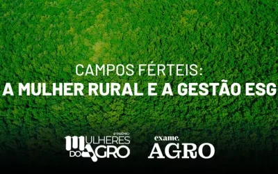 Campos férteis: a mulher rural e a gestão ESG | EXAME Agro e Prêmio Mulheres do Agro