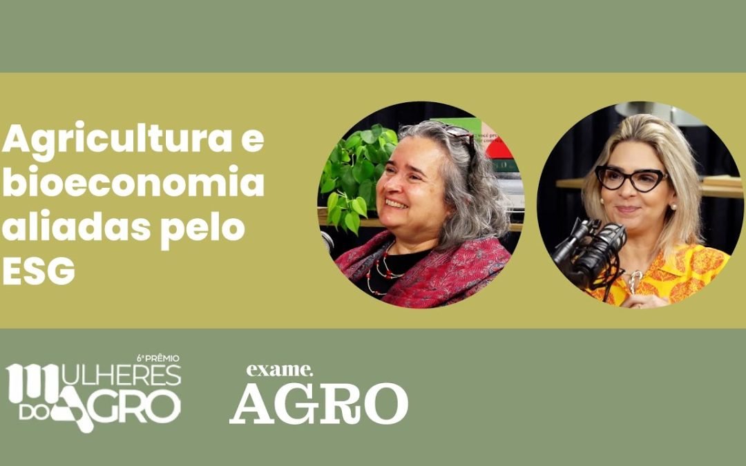 Agricultura e bioeconomia aliadas pelo ESG | EXAME Agro e Prêmio Mulheres do Agro